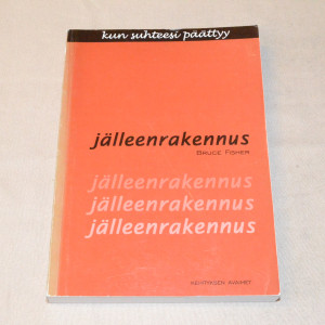 Bruce Fisher Jälleenrakennus - kun suhteesi päättyy